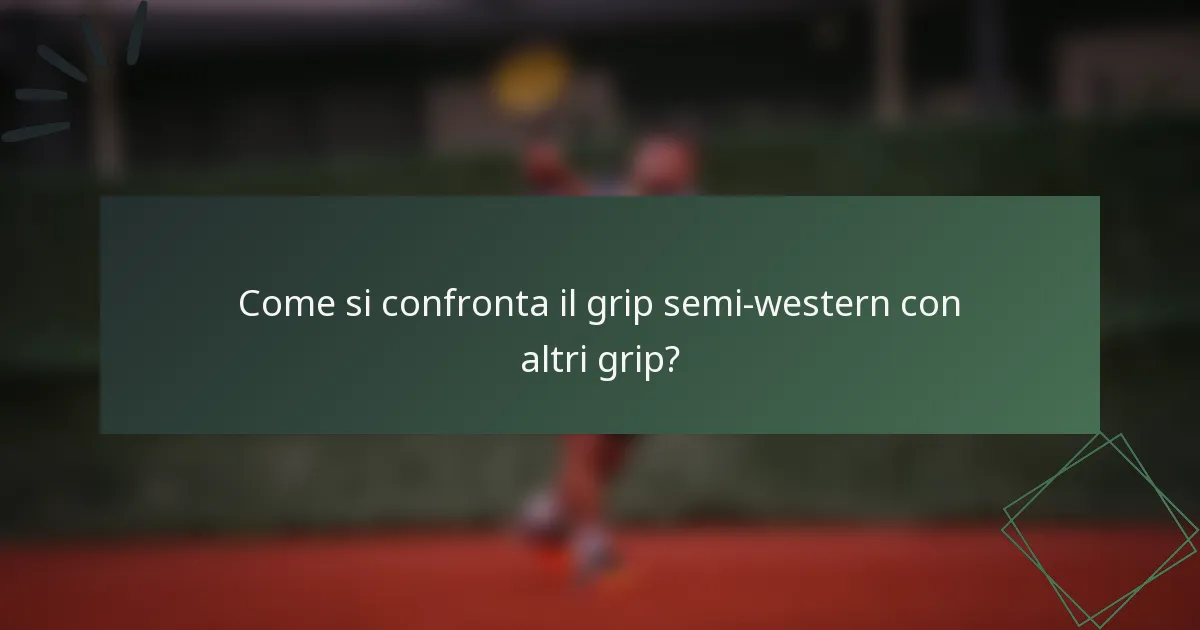 Come si confronta il grip semi-western con altri grip?