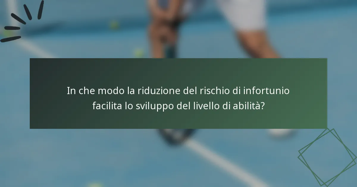 In che modo la riduzione del rischio di infortunio facilita lo sviluppo del livello di abilità?