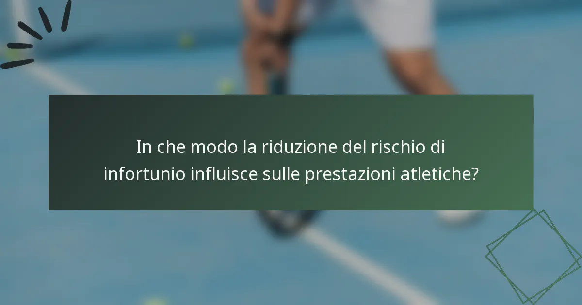In che modo la riduzione del rischio di infortunio influisce sulle prestazioni atletiche?