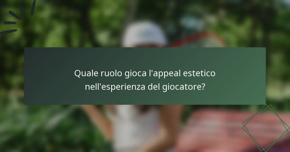 Quale ruolo gioca l'appeal estetico nell'esperienza del giocatore?