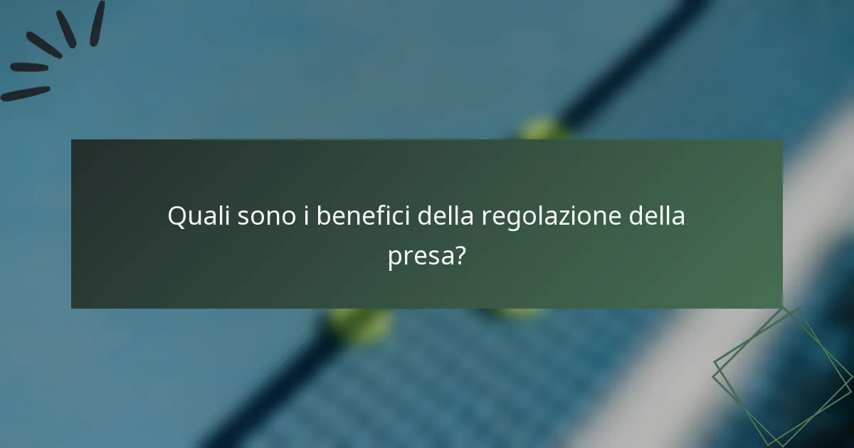 Quali sono i benefici della regolazione della presa?