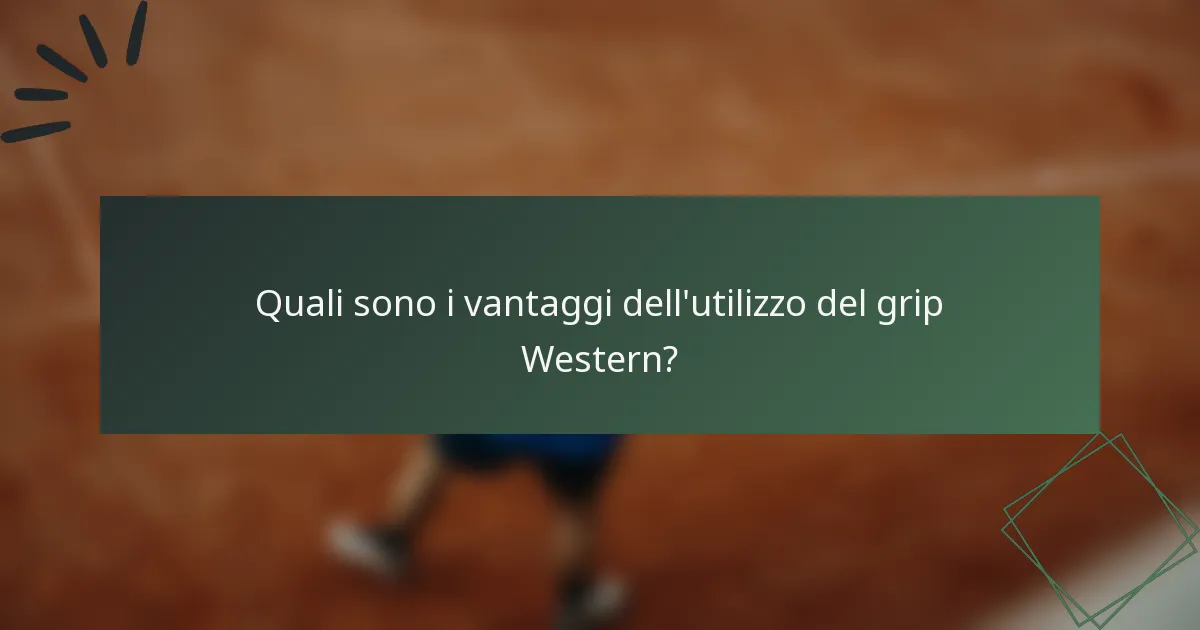 Quali sono i vantaggi dell'utilizzo del grip Western?