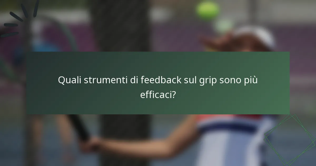 Quali strumenti di feedback sul grip sono più efficaci?
