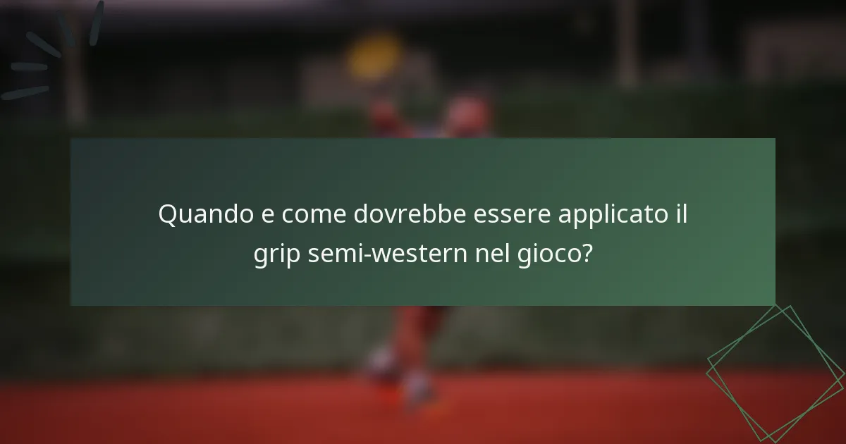Quando e come dovrebbe essere applicato il grip semi-western nel gioco?